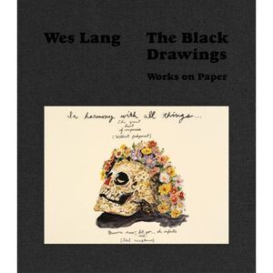 Wes Lang: The Black Drawings: Works on Paper -- Wes Lang